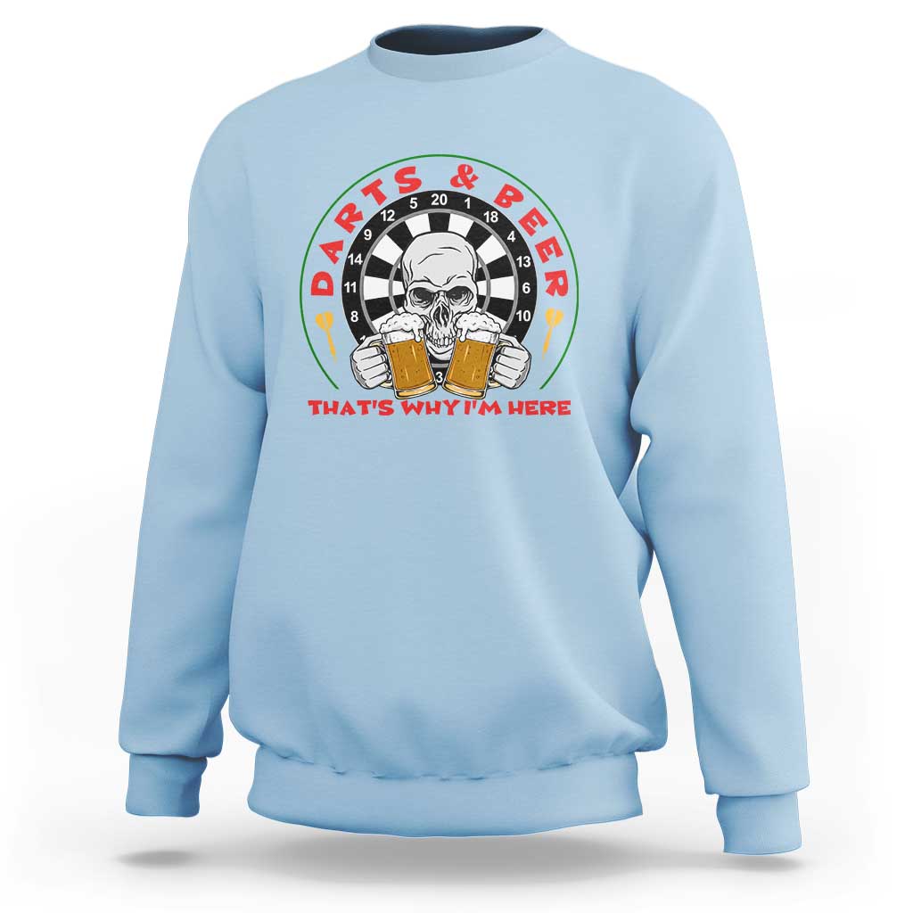 Funny Skeleton Darts Player Beer Lover Sweatshirt That Is Why I Am Here - Wonder Print Shop