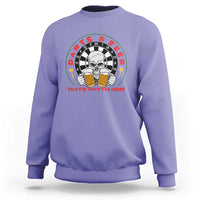 Funny Skeleton Darts Player Beer Lover Sweatshirt That Is Why I Am Here - Wonder Print Shop