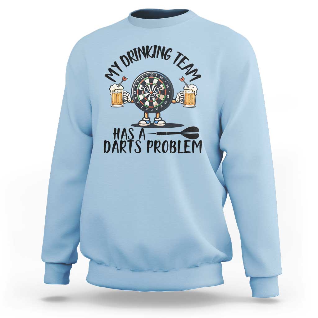 My Drinking Team Has A Darts Problem Sweatshirt Funny Darts Player Team - Wonder Print Shop