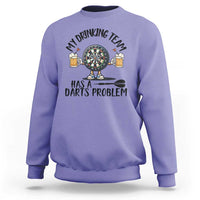 My Drinking Team Has A Darts Problem Sweatshirt Funny Darts Player Team - Wonder Print Shop