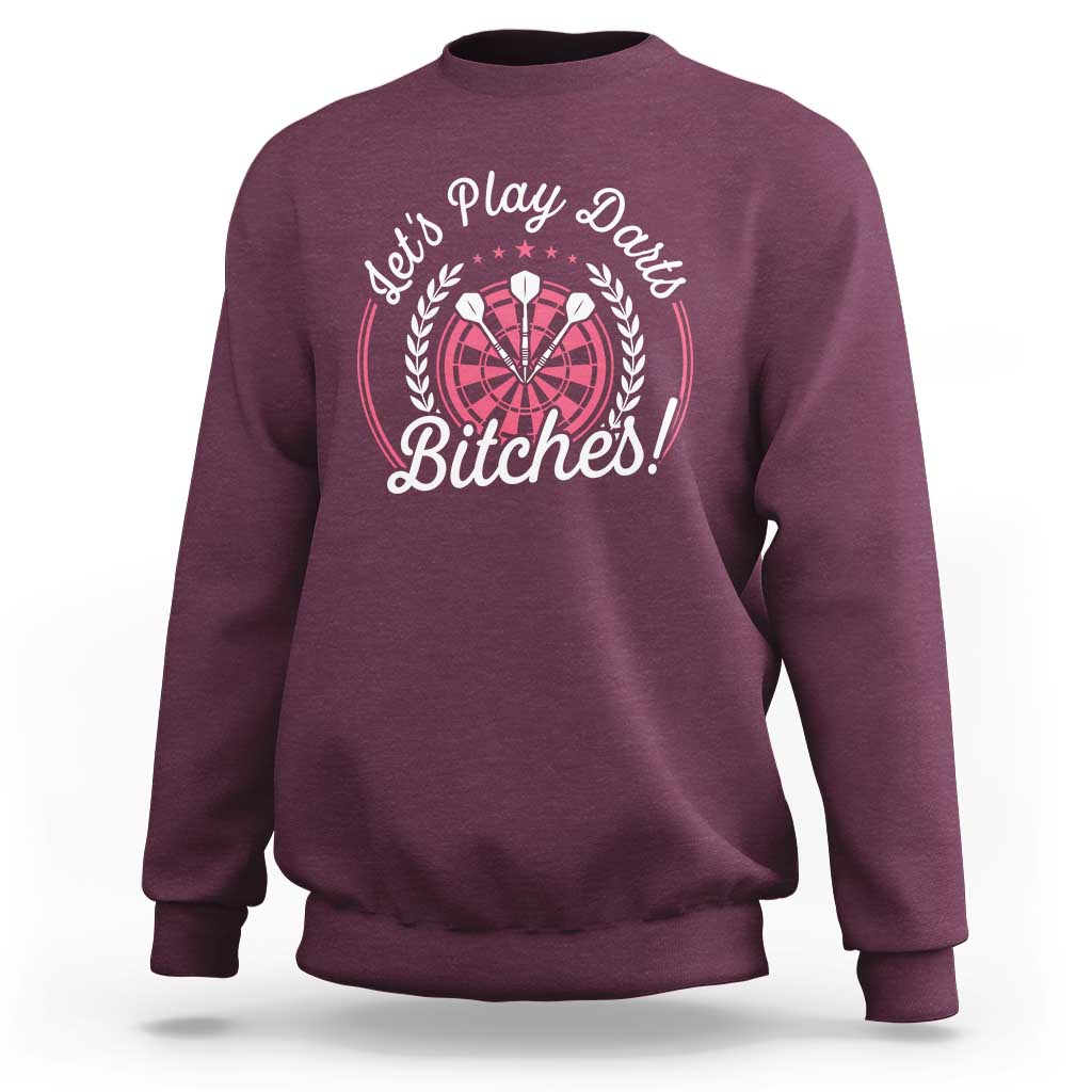 Lets Play Darts Bitches Sweatshirt Funny Female Dartist Gift - Wonder Print Shop
