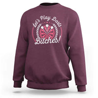 Lets Play Darts Bitches Sweatshirt Funny Female Dartist Gift - Wonder Print Shop