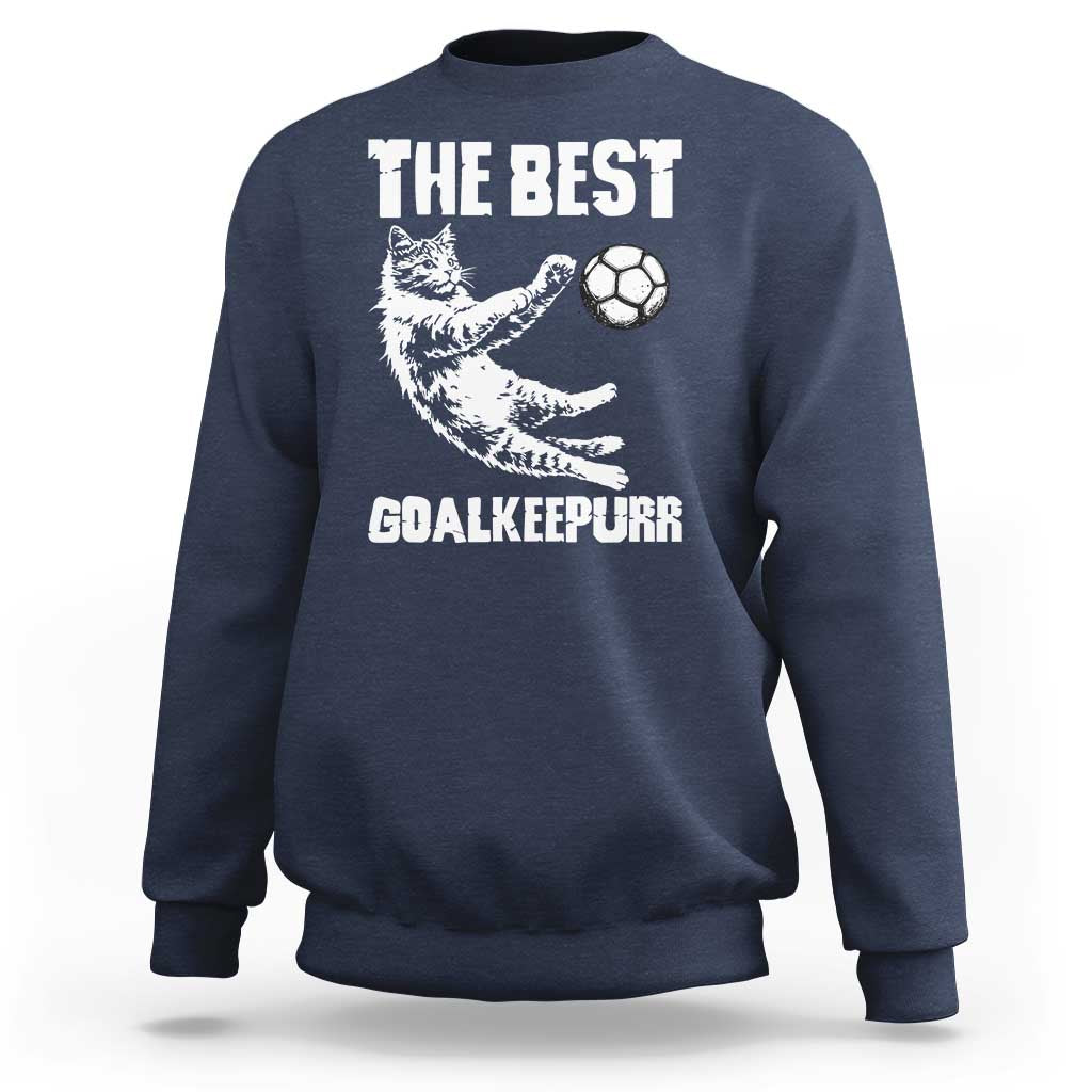 The Best Cat Goalkeeper Sweatshirt Soccer Player Gift