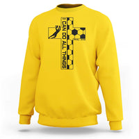 I Can Do All Things Through Soccer Christian Faith Gift Sweatshirt