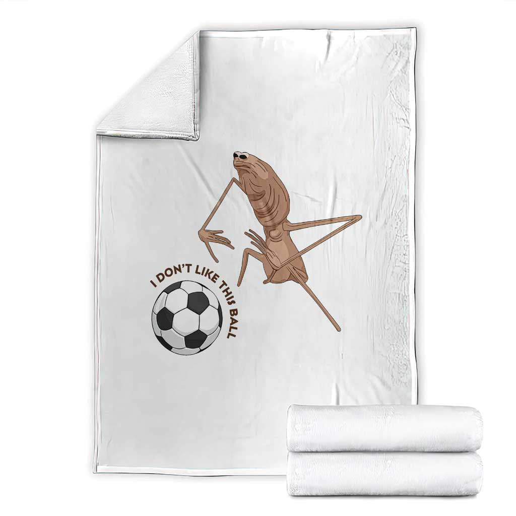Funny Marcus The Worm Soccer Lover Throw Blanket I Do Not Like This Ball