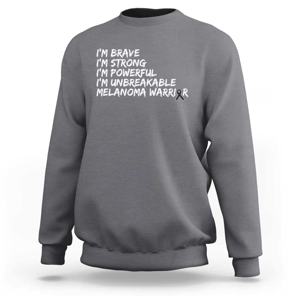 I Am Brave Strong Powerful Unbreakable Sweatshirt Melanoma Warrior Support