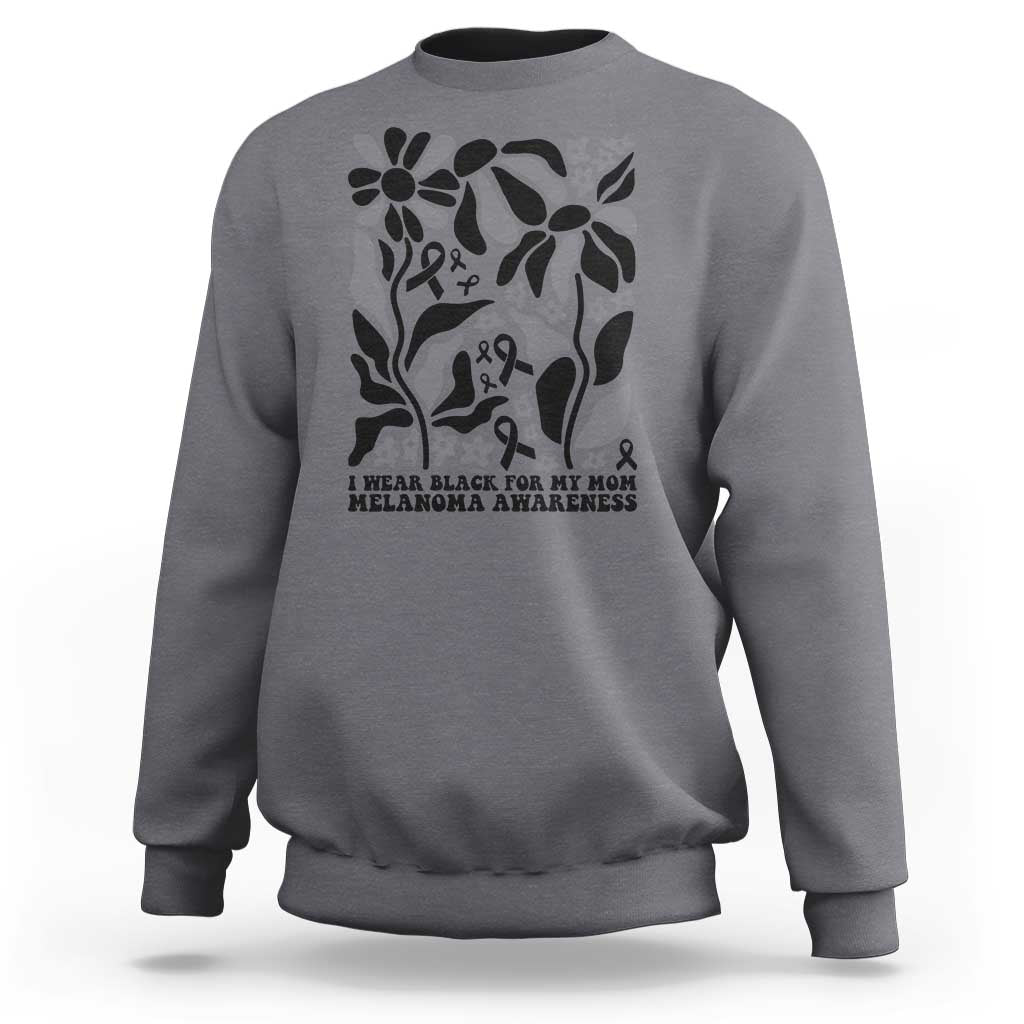I Wear Black For My Mom Sweatshirt Melanoma Support Squad