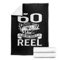Still Keeping It Reel At 60 Throw Blanket Fisherman Birthday Gift
