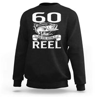 Still Keeping It Reel At 60 Sweatshirt Fisherman Birthday Gift