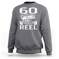 Still Keeping It Reel At 60 Sweatshirt Fisherman Birthday Gift
