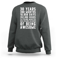 Funny 30th Birthday Sweatshirt Thirty Years Of Being Awesome