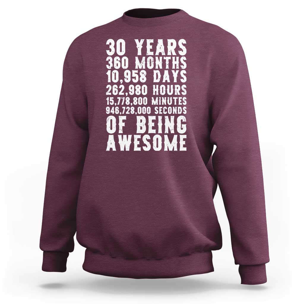Funny 30th Birthday Sweatshirt Thirty Years Of Being Awesome