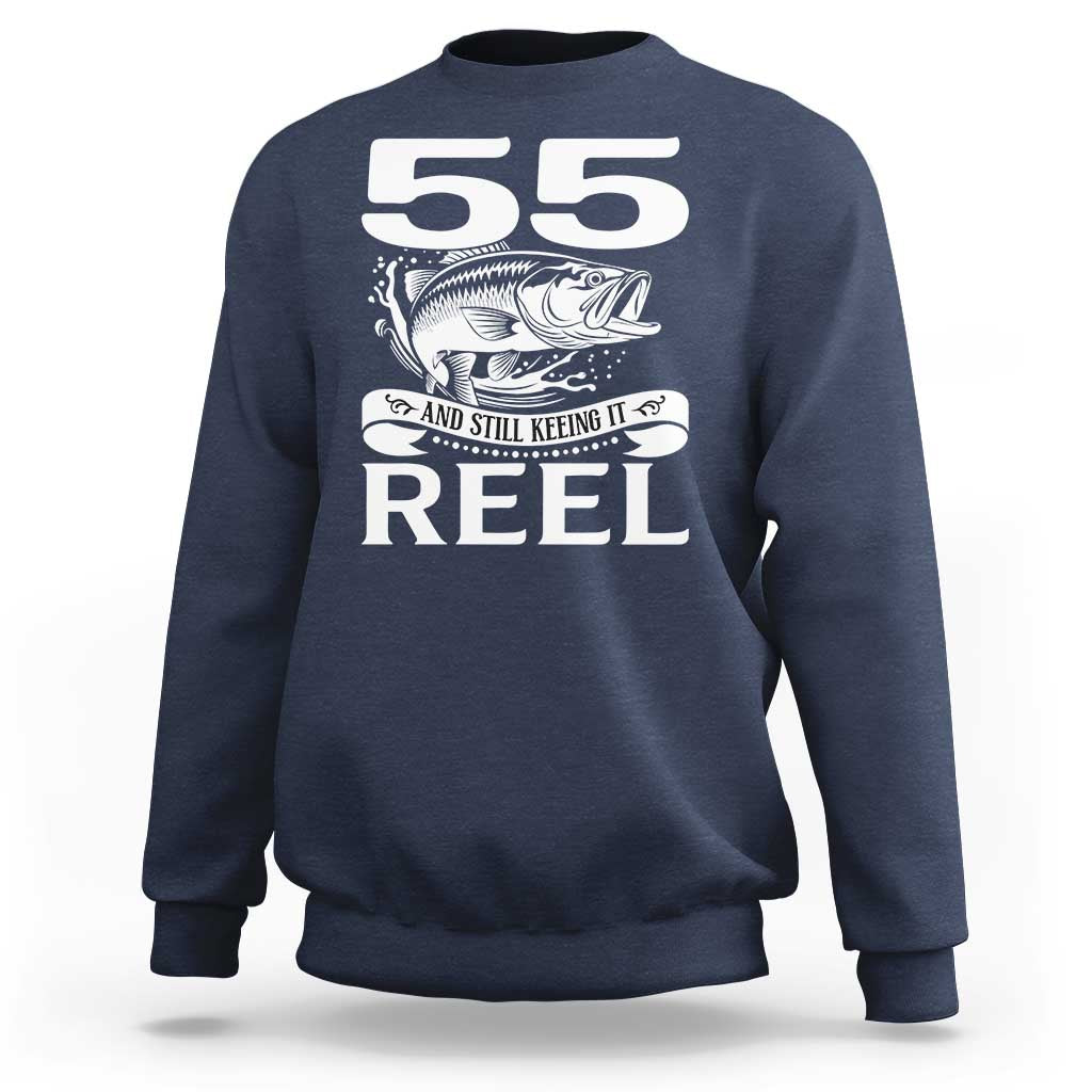 Still Keeping It Reel At 55 Sweatshirt Fisherman Birthday Gift