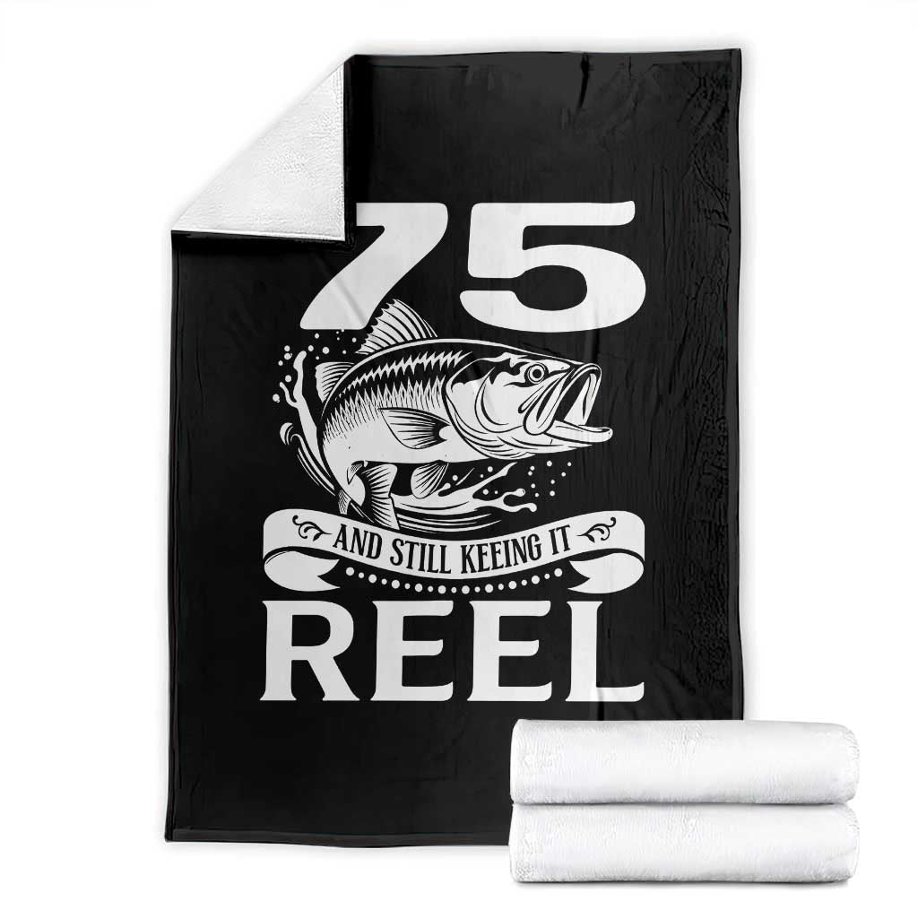 Still Keeping It Reel At 75 Throw Blanket Fisherman Birthday Gift