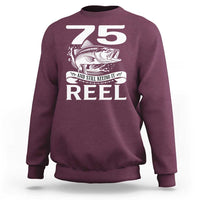 Still Keeping It Reel At 75 Sweatshirt Fisherman Birthday Gift