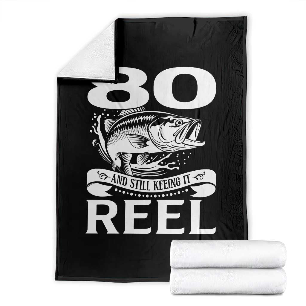 Still Keeping It Reel At 80 Throw Blanket Fisherman Birthday Gift