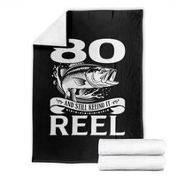 Still Keeping It Reel At 80 Throw Blanket Fisherman Birthday Gift