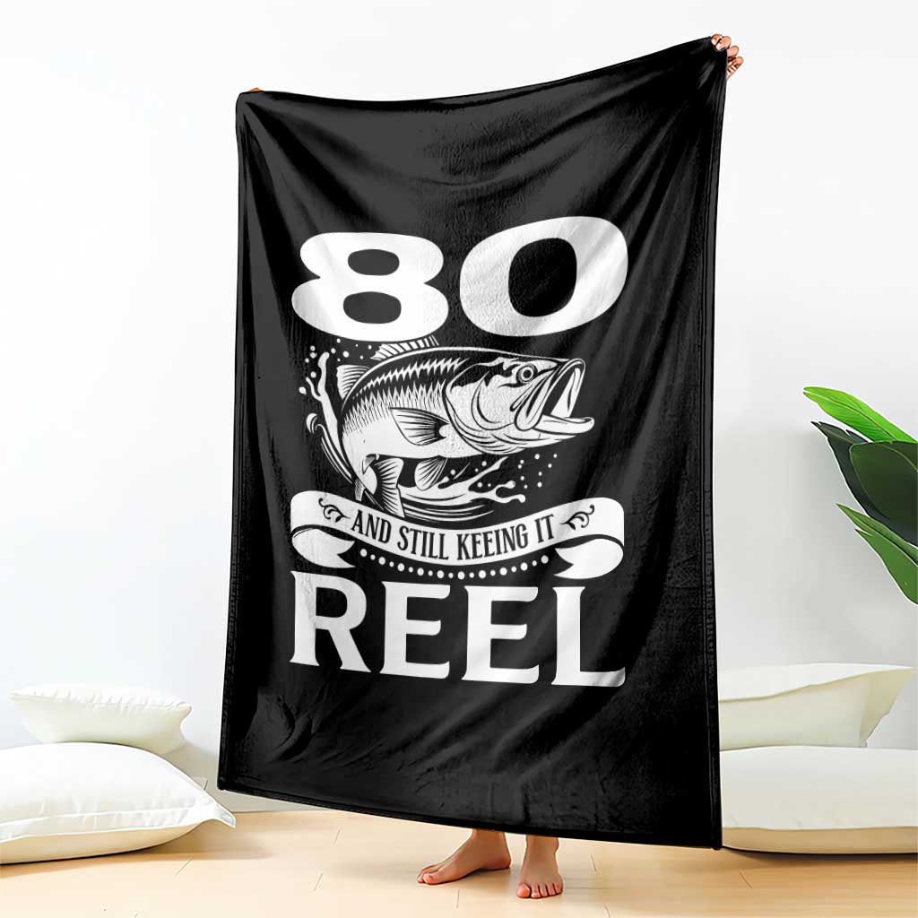 Still Keeping It Reel At 80 Throw Blanket Fisherman Birthday Gift