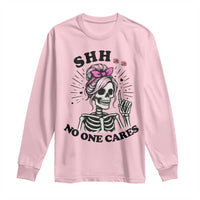 Funny Skeleton Sarcastic Long Sleeve Shirt Shhh No One Cares - Wonder Print Shop
