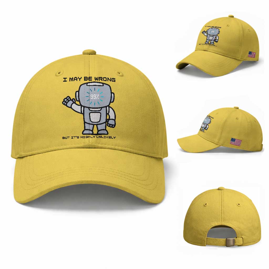 Funny Robot Humor Baseball Cap I May Be Wrong But It Is Highly Unlikely