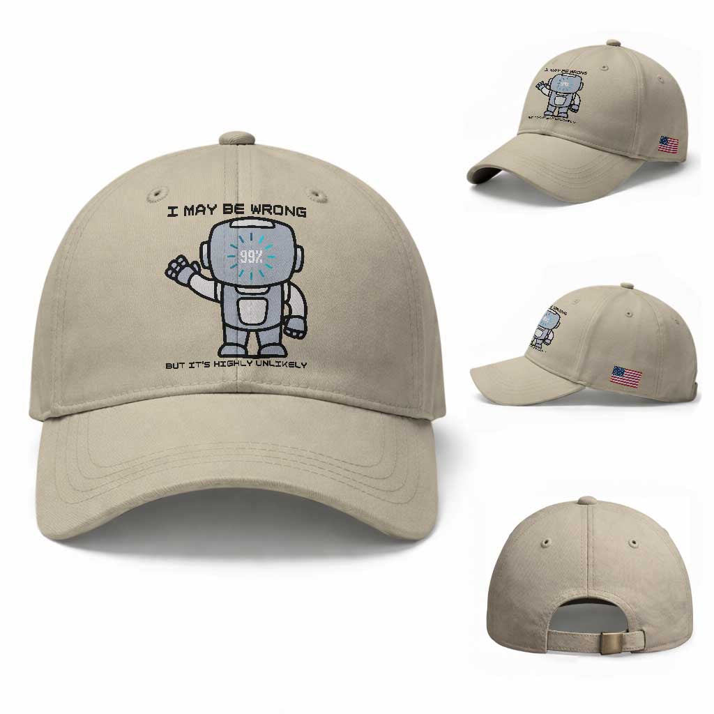 Funny Robot Humor Baseball Cap I May Be Wrong But It Is Highly Unlikely