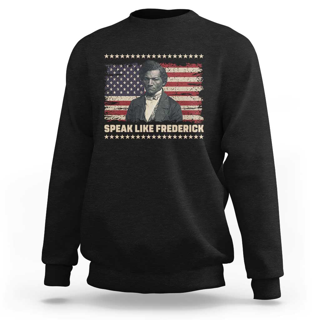 Speak Like Frederick Sweatshirt Black History Month Gift - Wonder Print Shop
