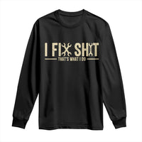 I Fix Shit Thats What I Do Long Sleeve Shirt Funny Handyman Gift