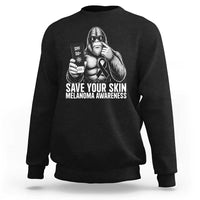 Bigfoot Save Your Skin Sweatshirt Melanoma Warrior Support