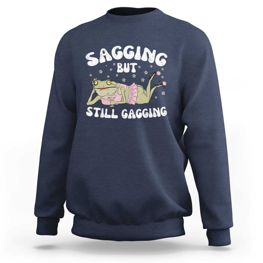 Funny Sagging But Still Gagging Sweatshirt Sarcastic Frog Humor - Wonder Print Shop
