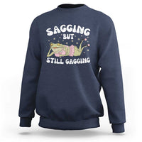 Funny Sagging But Still Gagging Sweatshirt Sarcastic Frog Humor - Wonder Print Shop