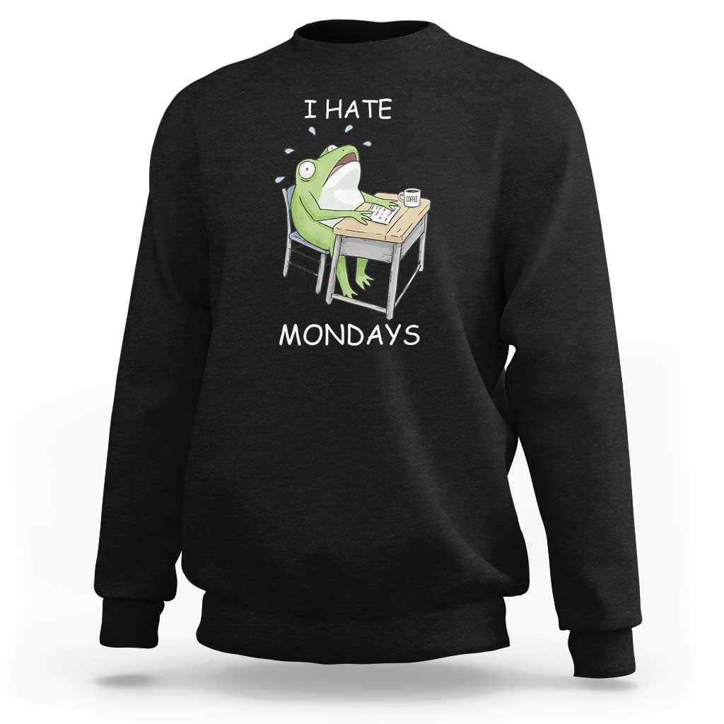 Funny Office Frog Sweatshirt I Hate Mondays - Wonder Print Shop