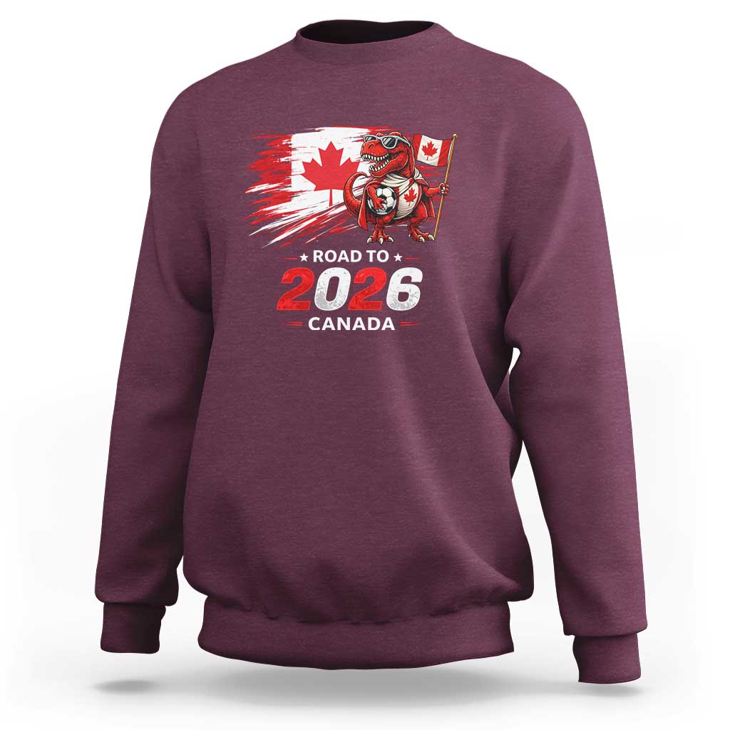 Funny Canada Soccer Dinosaur Sweatshirt Road To 2026