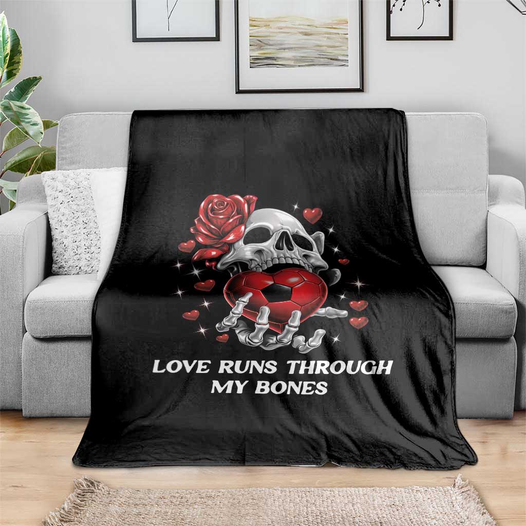 Love Runs Through My Bones Throw Blanket Funny Skeleton Soccer Gift