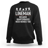 Lineman Because Quarterbacks Need Heroes Sweatshirt Football Player Gift - Wonder Print Shop