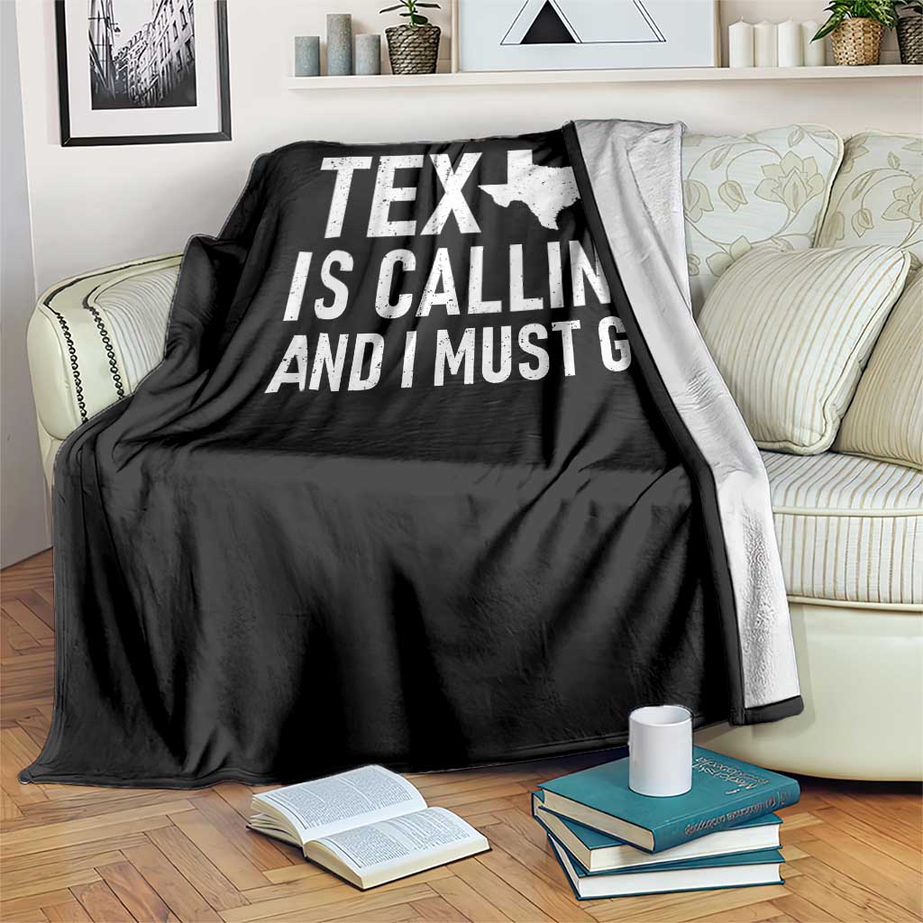 Texas Is Calling And I Must Go Throw Blanket Southern Texan Pride