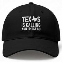 Texas Is Calling And I Must Go Baseball Cap Southern Texan Pride