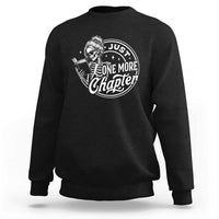 Just One More Chapter Skeleton Woman Sweatshirt Book Lover Gift