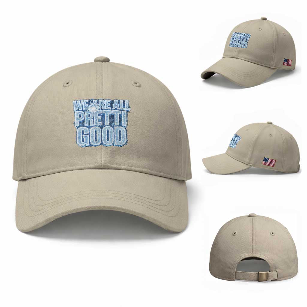 We Are All Pretti Good Baseball Cap Justice And Solidarity Support Gift