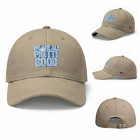 We Are All Pretti Good Baseball Cap Justice And Solidarity Support Gift