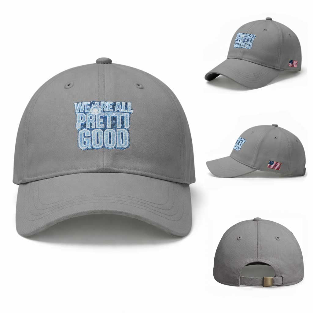 We Are All Pretti Good Baseball Cap Justice And Solidarity Support Gift