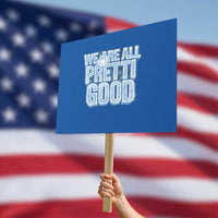 We Are All Pretti Good Protest Sign Justice And Solidarity Support Gift