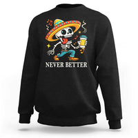 Funny Never Better Sweatshirt Mexican Skeleton Drinking Coffee - Wonder Print Shop