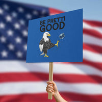 American Eagle Be Pretti Good Protest Sign Minneapolis Support Gift