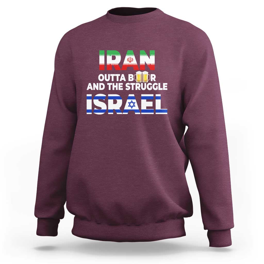 Funny Geopolitical Satire Iran Outta Beer Israel Struggle Sweatshirt