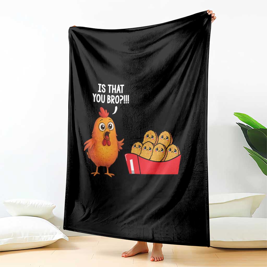 Funny Chicken Nuggets Lover Throw Blanket Is That You Bro - Wonder Print Shop