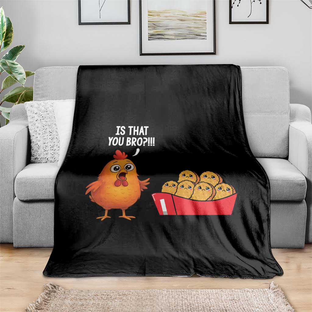 Funny Chicken Nuggets Lover Throw Blanket Is That You Bro - Wonder Print Shop