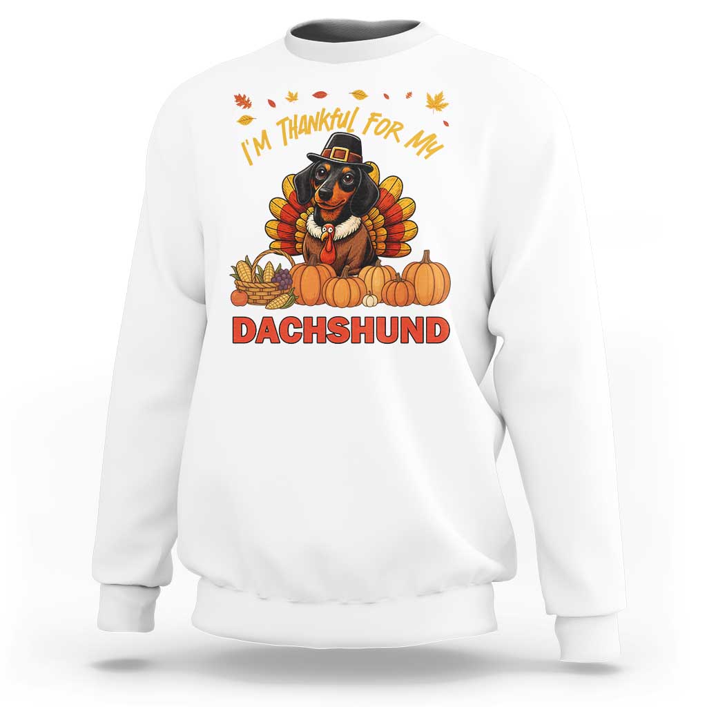 Thanksgiving Dog Sweatshirt I Am Thankful For My Dachshund - Wonder Print Shop