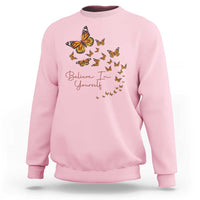 Monarch Butterfly Inspirational Saying Sweatshirt Believe In Yourself