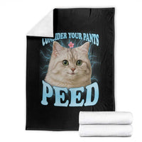 Funny Cat Throw Blanket Consider Your Pants Peed Meme Saying - Wonder Print Shop