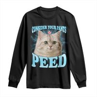 Funny Cat Long Sleeve Shirt Consider Your Pants Peed Meme Saying - Wonder Print Shop